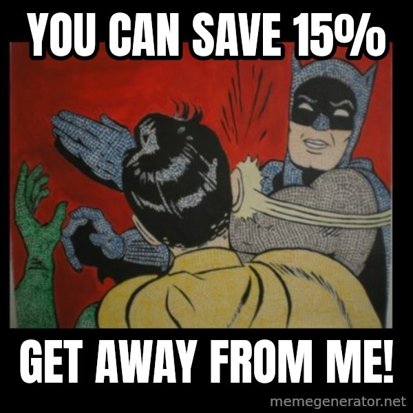 Batman Slappp meme: you can save 15% / get away from me!