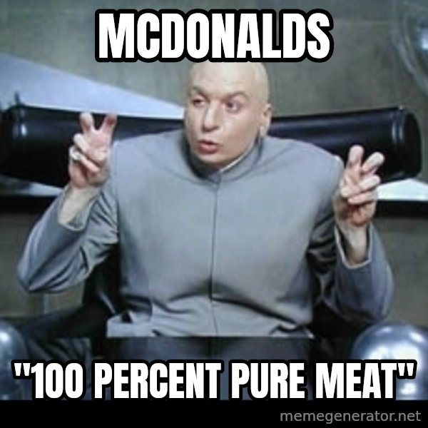 Dr. Evil Air Quotes meme: mcdonalds / "1oo percent pure meat"