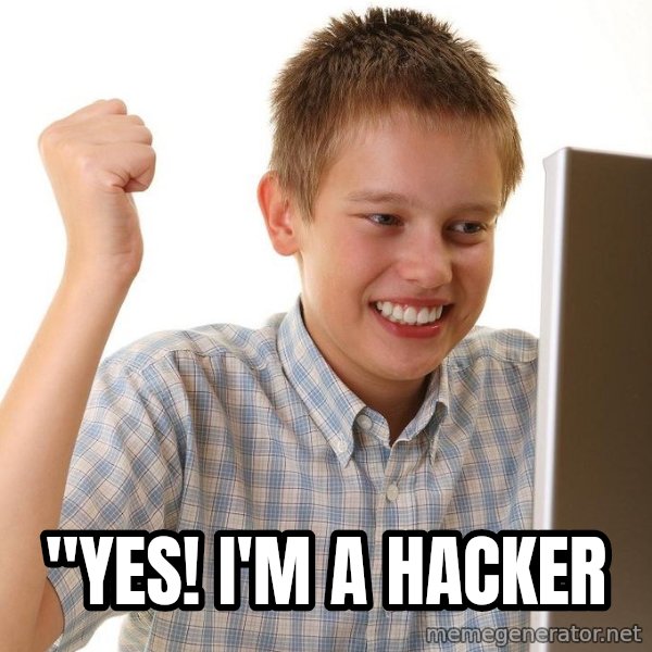 First Day on the internet kid meme: "yes! I'm a hacker