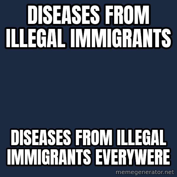 X, X Everywhere  meme: diseases from illegal immigrants / diseases from illegal immigrants everywere