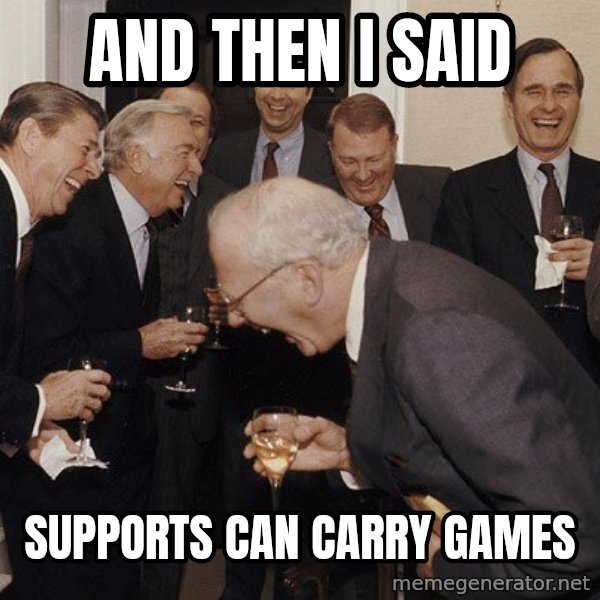 So Then I Said... meme: and then i said / supports can carry games