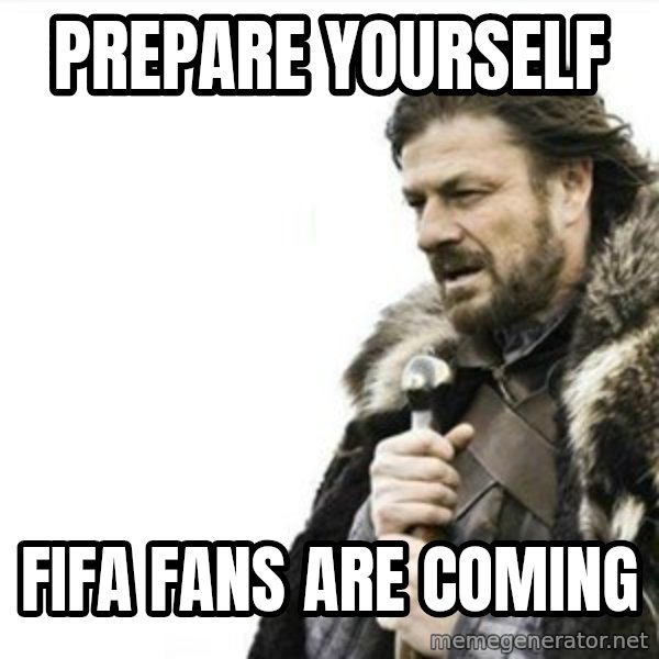 Prepare yourself meme: Prepare yourself / FIFA fans are coming