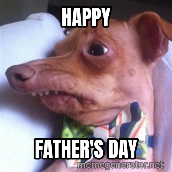 Tuna, the "Phteven" dog meme: Happy / Father's Day