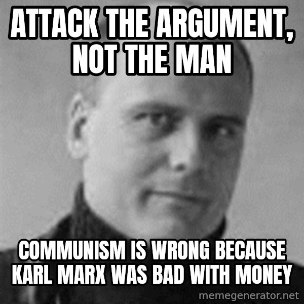 Stefan Molyneux meme: attack the argument, not the man / communism is wrong because karl marx was bad with money