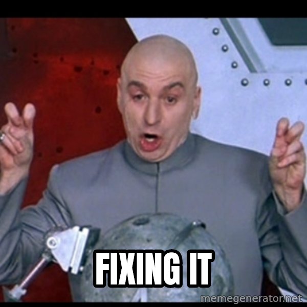 Dr. Evil Air Quotes meme: fixing it