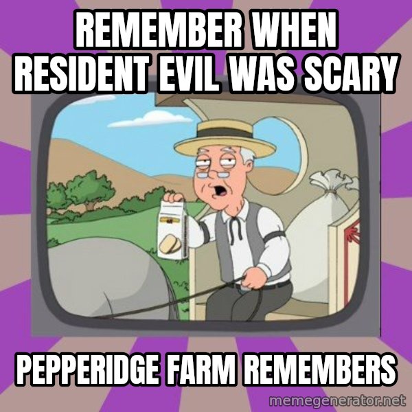 Pepperidge Farm Remembers FG meme: remember when resident evil was scary / pepperidge farm remembers
