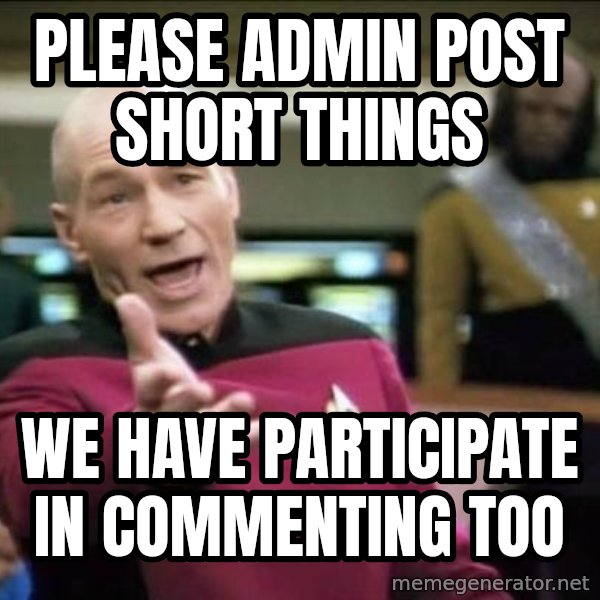Why the fuck meme: please admin post short things / we have participate in commenting too