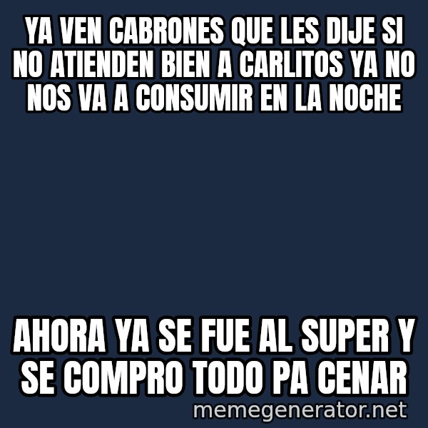 Ronald Mcdonald Headquarters meme: YA VEN CABRONES QUE LES DIJE SI NO ATIENDEN BIEN A CARLITOS YA NO NOS VA A CONSUMIR EN LA NOCHE / AHORA YA SE FUE AL SUPER Y SE COMPRO TODO PA CENAR