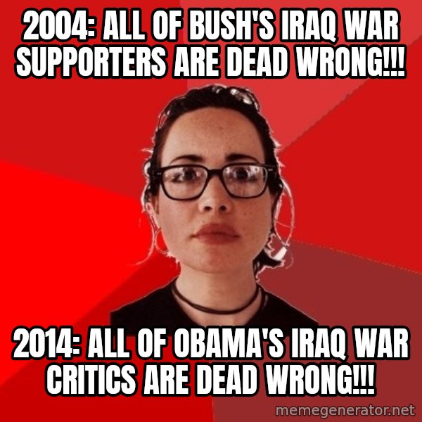 Liberal Douche Garofalo meme: 2004: all of bush's iraq war supporters are dead wrong!!! / 2014: all of obama's iraq war critics are dead wrong!!!