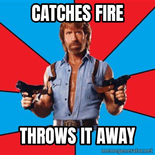 Chuck Norris  meme: catches fire / throws it away