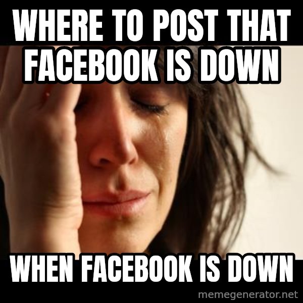 crying girl sad meme: WHERE TO POST THAT FACEBOOK is down / when facebook is down