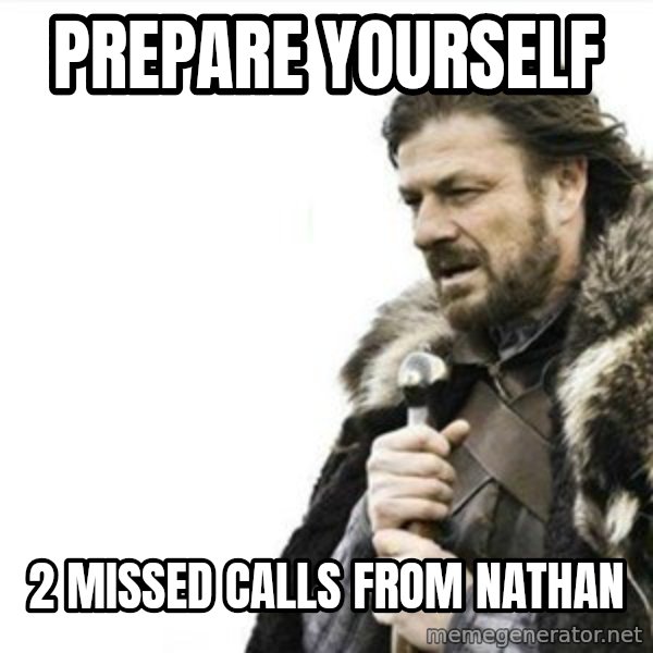 Prepare yourself meme: prepare yourself / 2 missed calls from nathan