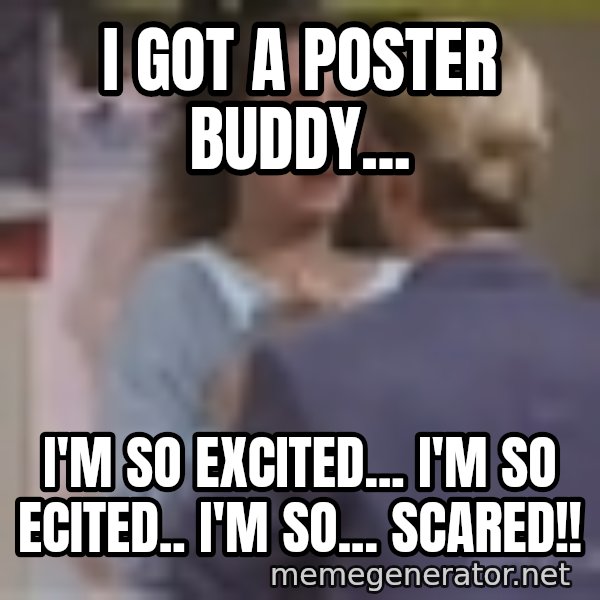 Jessie Spano meme: I got a Poster Buddy... / I'm So excited... I'm So Ecited.. I'm so... SCared!!