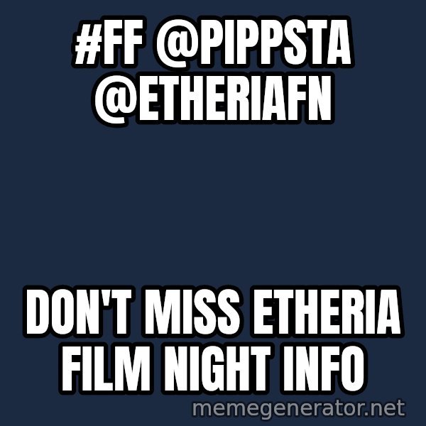 Alien Ripley meme: #FF @Pippsta @EtheriaFN / Don't miss Etheria Film Night Info