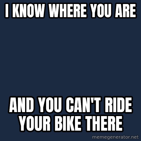 Professor Oak meme: i know where you are / and you can't ride your bike there