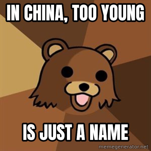 Pedobear meme: In CHINA, TOO YOUNG / IS JUST A NAME