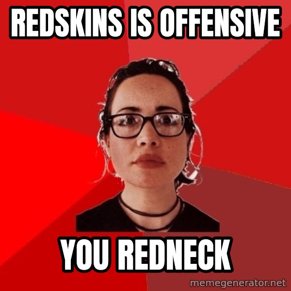 Liberal Douche Garofalo meme: Redskins is offensive / you redneck