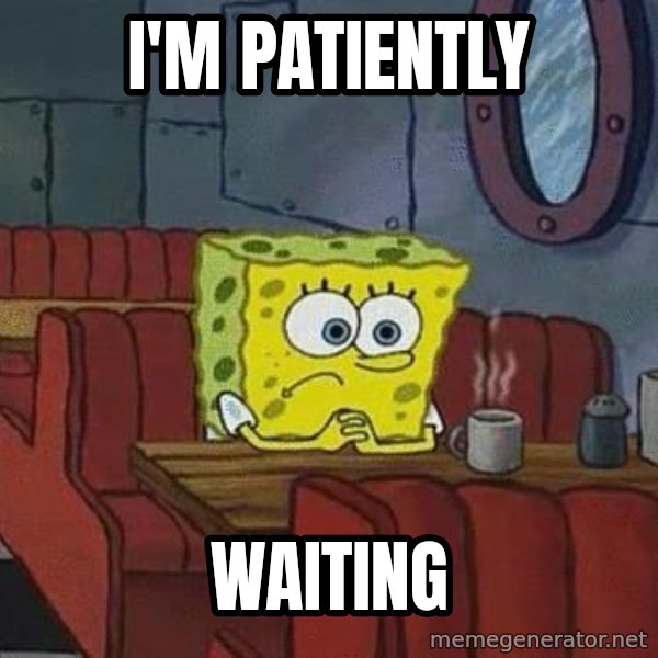 Coffee shop spongebob meme: I'm patiently / waiting