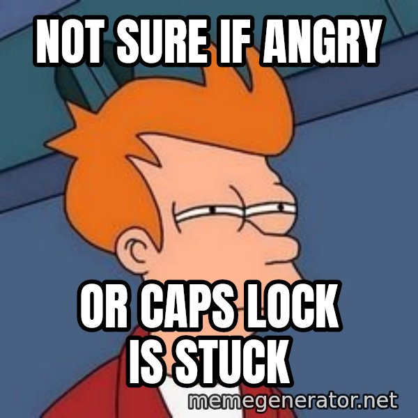 Fry squint meme: not sure if angry / or caps lock is stuck