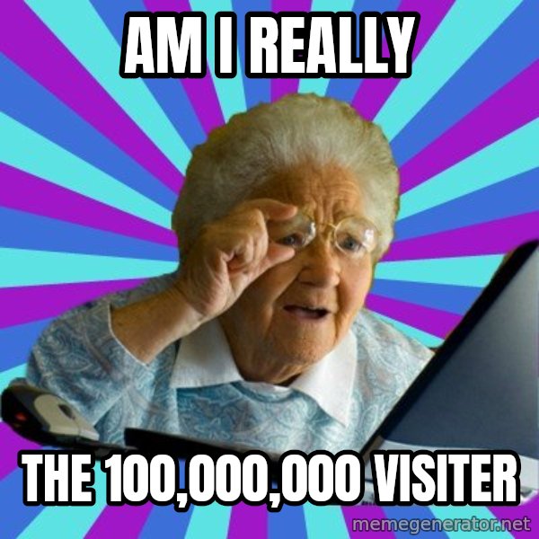 old lady meme: AM I REALLY / THE 100,000,000 visiter