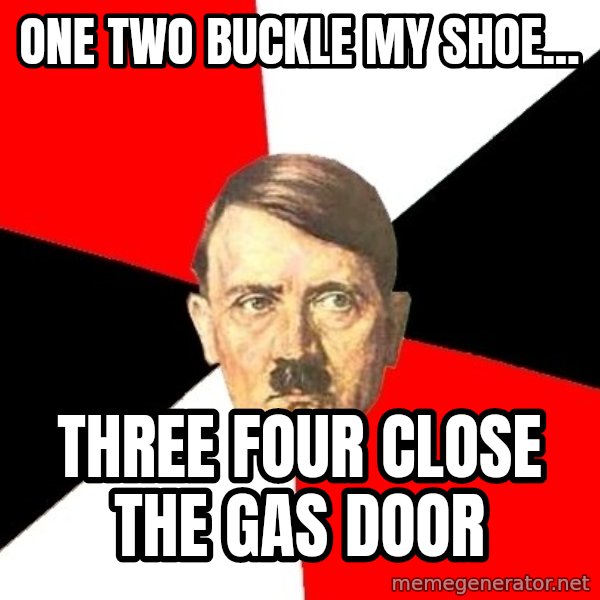 Advice Hitler meme: one two buckle my shoe... / three four close the gas door
