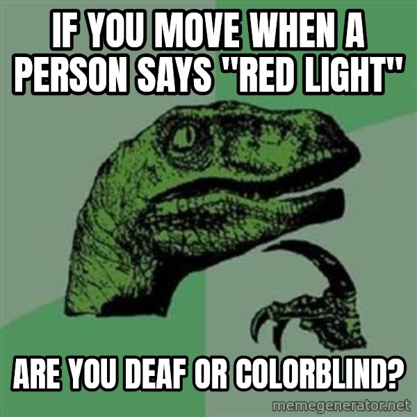 Philosoraptor meme: if you move when a person says "red light" / are you deaf or colorblind?