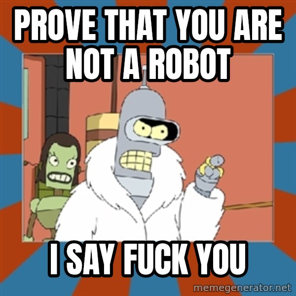 bender blackjack and hookers meme: prove that you ARE NOT A ROBOT / I SAY FUCK YOU