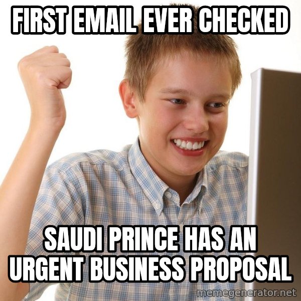 First Day on the internet kid meme: First email ever checked / saudi prince has an urgent business proposal