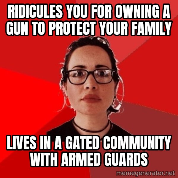Liberal Douche Garofalo meme: ridicules you for owning a gun to protect your family / lives in a gated community with armed guards