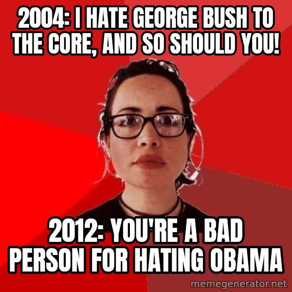 Liberal Douche Garofalo meme: 2004: i hate george bush to the core, and so should you! / 2012: you're a bad person for hating obama