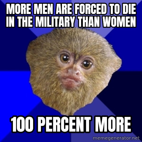 Mra Marmoset meme: more men are forced to die in the military than women / 100 percent more