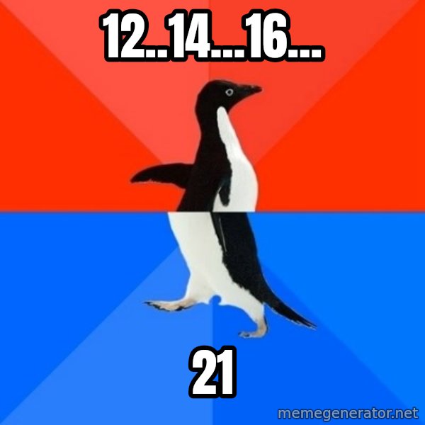 Socially Awesome Awkward Penguin meme: 12..14...16... / 21