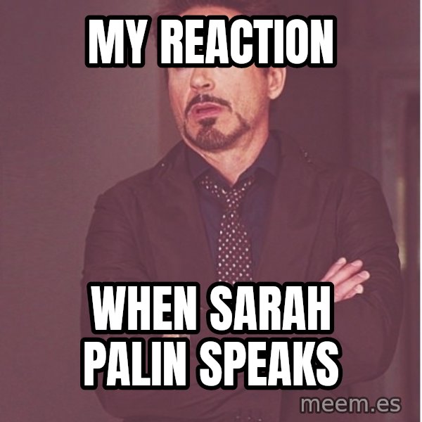 Robert Downey Junior face meme: my reaction / when sarah palin speaks