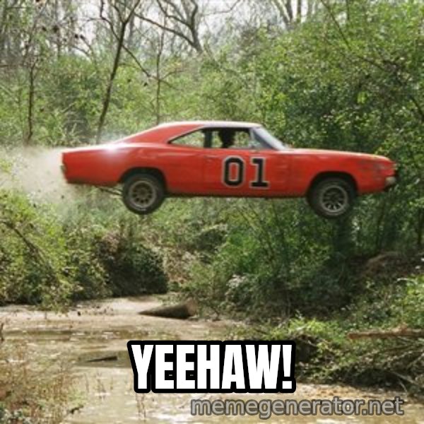 Dukes Of Hazzard meme: YEEHAW!