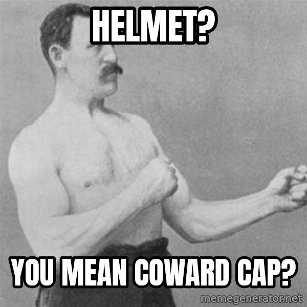 overly manlyman meme: helmet? / you mean coward cap?