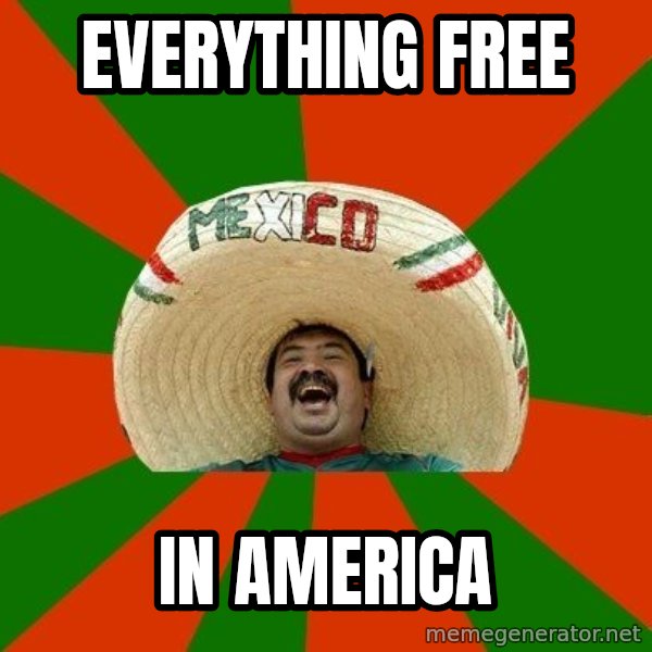 Successful Mexican meme: everything free / in america