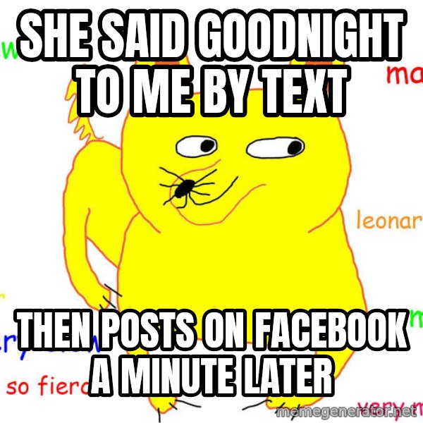 Forever Alone meme: She said goodnight to me by text / then posts on facebook a minute later