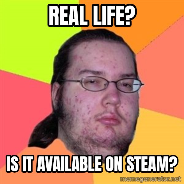 Butthurt Dweller meme: real life? / is it available on steam?