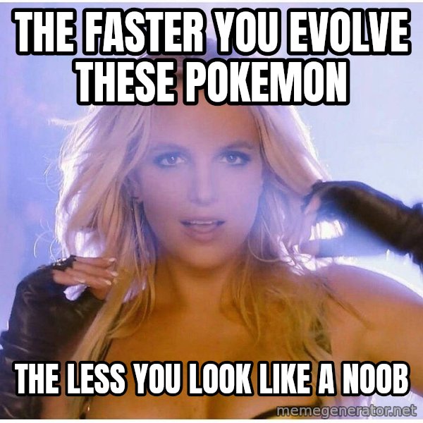 Professor Oak meme: the faster you evolve these pokemon / the less you look like a noob