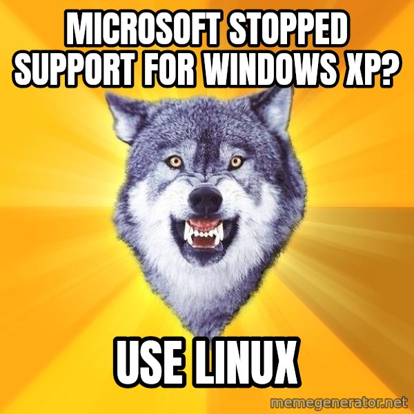 Courage Wolf meme: microsoft stopped support for windows xp? / use linux