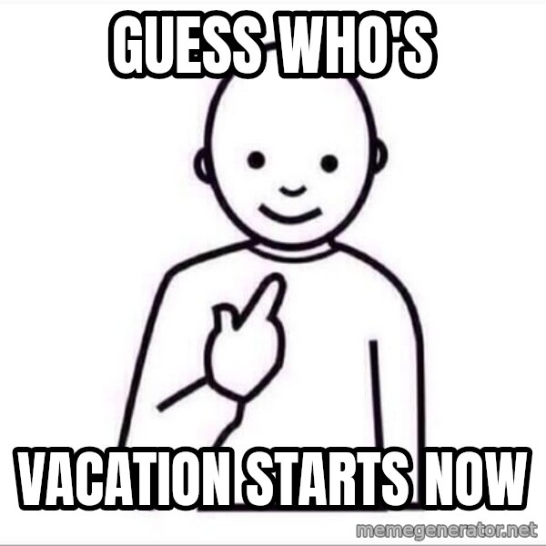 Guess who ? meme: guess who's / vacation starts now