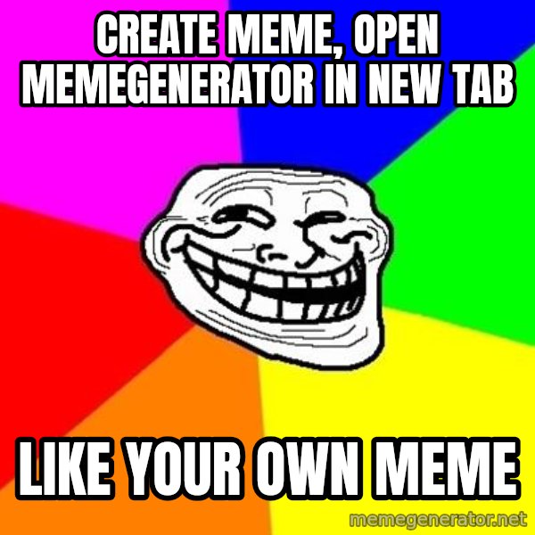 Trollface meme: create meme, open memegenerator in new tab / like your own meme