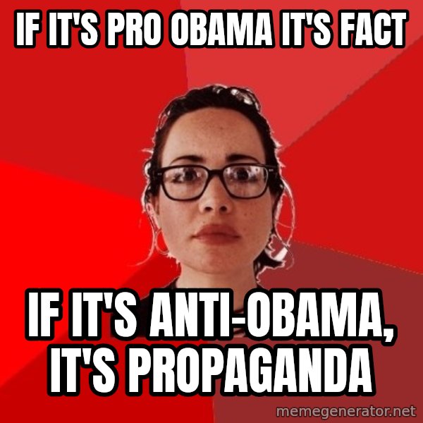 Liberal Douche Garofalo meme: if it's pro obama it's fact / if it's anti-obama, it's propaganda