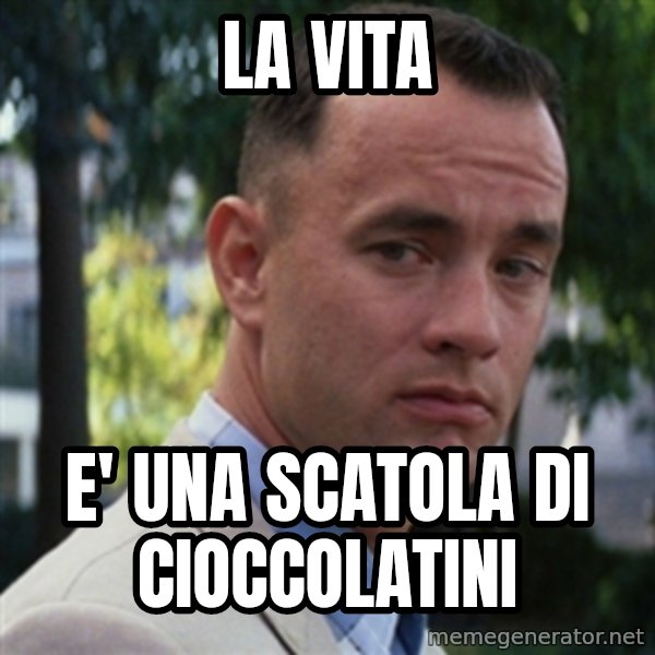 forrest gump meme: LA VITA / E' UNA SCATOLA DI CIOCCOLATINI