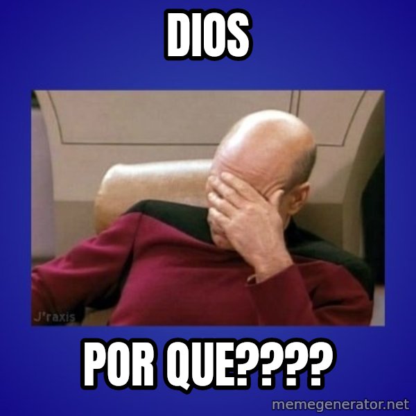 Picard facepalm  meme: dios / por que????