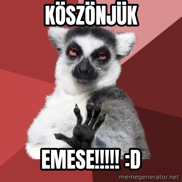 mindenki nyugodjon le a picsába meme: Köszönjük / Emese!!!!! :D