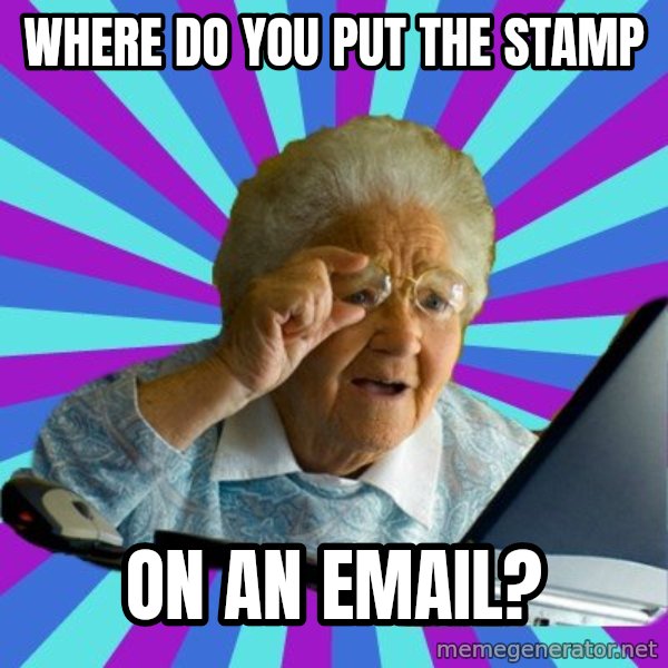 old lady meme: where do you put the stamp / on an email?