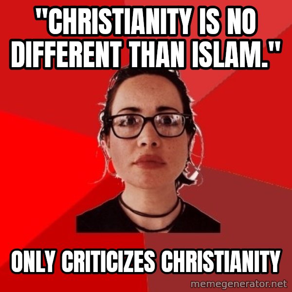 Liberal Douche Garofalo meme: "Christianity is no different than islam." / only criticizes christianity