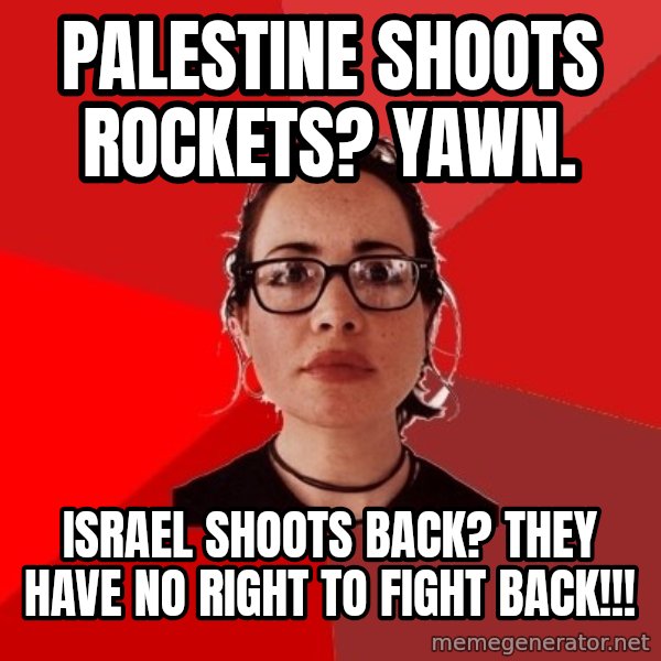 Liberal Douche Garofalo meme: palestine shoots rockets? yawn. / israel shoots back? they have no right to fight back!!!