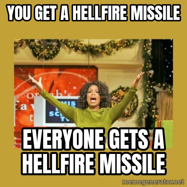 Oprah You get a meme: You get a hellfire missile / Everyone gets a hellfire missile